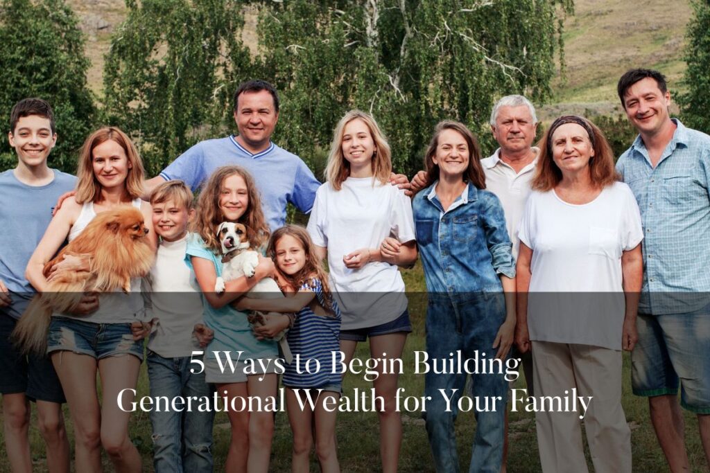 Explore practical strategies for building generational wealth. Learn about investing in real estate, enhancing financial literacy, and more.